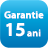 garaintie 15 ani