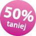 50% taniej